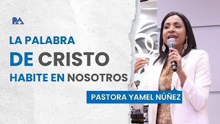 La Palabra de Cristo habite en nosotros  Pastora Yamel Núñez [upl. by Acirret]