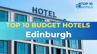 Top 10 Budget Hotels in Edinburgh [upl. by Esirrehc]