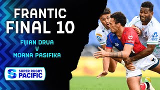 FRANTIC FINAL 10  Moana Pasifka v Fijian Drua  Super Rugby Pacific 2023 [upl. by Crissy929]