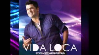 VIDA LOCA EDDY HERRERA NEW 2011 [upl. by Pasadis673]