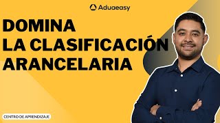 Clasificación Arancelaria Clave para Importadores Exitosos [upl. by Arted]