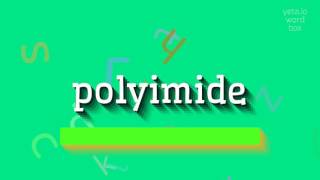 POLYIMIDE  HOW TO PRONOUNCE IT polyimide [upl. by Acherman]