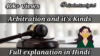 ARBITRATION amp ITS KINDS  IN HINDI  ARBITRATION AND CONCILIATION ACT 1996  ADR  DIALECTICAL GIRL [upl. by Tiphanie]