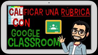 📋 Evaluación por rúbricas Evaluar y calificar una rúbrica en Google Classroom febrero de 2021 [upl. by Cadal105]