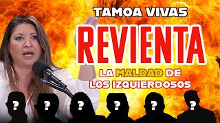 💥Tamoa Vivas SE LA DEJA CAER a los izquierdosos MALOS💥 [upl. by Niu591]