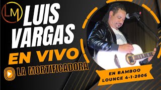 LUIS VARGAS LA MORTIFICADORA EN BAMBO LOUGUE 412006 [upl. by Natsirc]