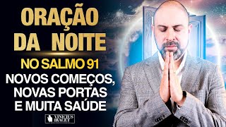 Oração da Noite 6 de Setembro no Salmo 91 Ao Vivo Novos começos portas e saúde ViniciusIracet [upl. by Kiehl765]