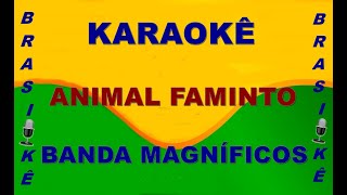 Karaokê Animal faminto Banda Magníficos [upl. by Dewayne]