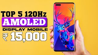 120Hz AMOLED display mobile under 15000 5 best amoled display mobile under 15000 [upl. by Anaxor]