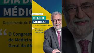 Depoimento do presidente da AMB para o DIA DO MÉDICO  O Congresso de Medicina Geral da AMB [upl. by Aehsat231]