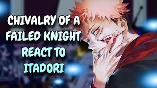 Chivalry Of A Failed Knight React To Itadori Yuji  JJK  Gacha React [upl. by Derr]