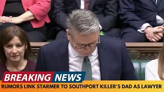 BREAKING NEWS RUMOURS LINK KEIR STARMER TO SOUTHPORT KILLERS DAD AS HIS LAWYER IN 2003 [upl. by Arni]