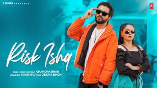 RISK ISHQ Official Video  Chandra Brar  Latest Punjabi Songs 2024 [upl. by Elocim]