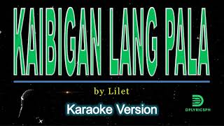 Lilet  Kaibigan Lang Pala karaoke version [upl. by Nodyarb]