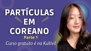 Partículas em Coreano  parte 1  Coreano  Aula 25 [upl. by Inavoig]