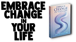 EMBRACE CHANGE IN YOUR LIFE  AUDIOBOOK [upl. by Heshum]