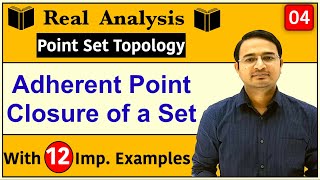 Adherent point in real analysis  Closure of a Set  Point Set Topology4 [upl. by Leiand]