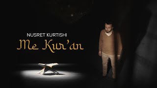 Nusret Kurtishi  Me Kur’an [upl. by Kcirddec]