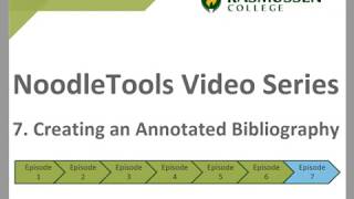 Episode 7 Creating an Annotated Bibliography in NoodleTools [upl. by Baillieu]