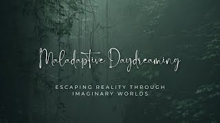 Maladaptive Daydreaming Escaping reality through imaginary worlds [upl. by Scevor202]