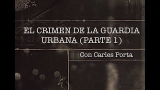 El crimen de la Guardia Urbana Parte 1 [upl. by Murry]