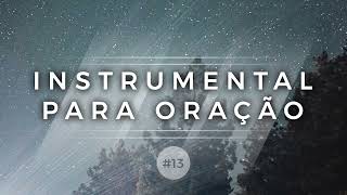 Instrumental para Oração  13 [upl. by Ettenrahc413]