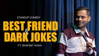 Best Friend amp Dark Jokes  StandUp Comedy by Shafqat Khan [upl. by Animas]