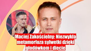 Maciej Zakościelny Transformacja sylwetki poprzez głodówki – jego niezwykła metamorfoza [upl. by Nuahs473]