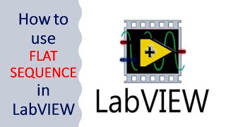 How to use FLAT SEQUENCE structure in LabVIEW  Learn LabVIEW  National Instrument [upl. by Anelhtak]