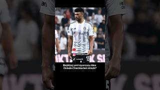 Alex OxladeChamberlain kimdir futbol beşiktaş bjk alexoxladechamberlain oxladechamberlain [upl. by Wendeline]