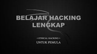 Belajar Ethical Hacking Lengkap Part 1  Introduction [upl. by Hubey]