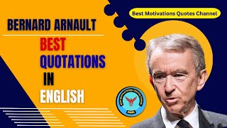 Bernard Arnault Best Quotations In English  Wise Quotes bestmotivationalquoteschannel [upl. by Neelyaj430]