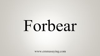 How To Pronounce Forbear [upl. by Yrdnal268]