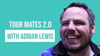 Tour Mates 20 with Adrian Lewis [upl. by Ssitruc672]