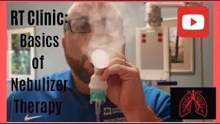 RT Clinic  Basics of Nebulizer Therapy [upl. by Earissed]