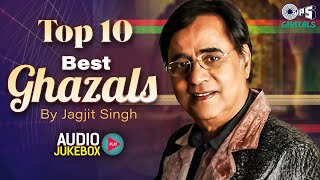 Top 10 Best Ghazals By Jagjit Singh  Audio Jukebox  Ghazal Legend of Jagjit Singh  Hindi Ghazals [upl. by Ailecara]