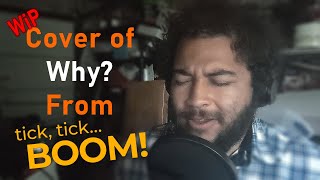 Why From Tick Tick BOOM Cover by Nelluc The Great [upl. by Prebo137]