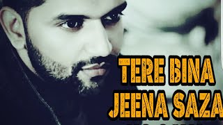 TERE BINA JEENA SAZA HO GAYA GURU RANDHAWA SONG [upl. by Esydnac]