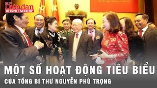 Một số hình ảnh các hoạt động tiêu biểu của Tổng Bí thư Nguyễn Phú Trọng  Tin tức 24h [upl. by Hainahpez]