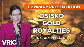 Osisko Gold Royalties TSX OR  NYSE OR  The Worlds Premier GrowthOriented Royalty Company [upl. by Martell301]