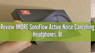 Review 1MORE SonoFlow Active Noise Cancelling Headphones Bluetooth Headphones with LDAC for HiRes [upl. by Shuma]