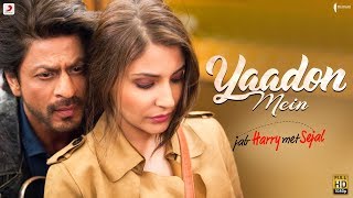 YAADON MEIN – Jab Harry Met Sejal  Anushka Sharma  Shah Rukh Khan  Pritam  Latest Love Song 2017 [upl. by Aeuhsoj]