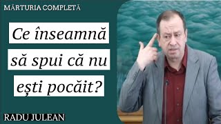 Radu Julean  Ce înseamnă să spui că nu ești pocăit   Experiențe Zguduitoare cu Dumnezeu [upl. by Esiuol]