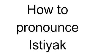 How to Pronounce Istiyak Arabic [upl. by Cyrille371]