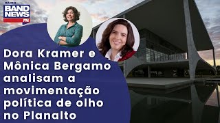 Dora Kramer e Mônica Bergamo analisam a movimentação política de olho no Planalto [upl. by Esinereb]