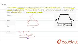 An isosceles trapezium of reflecting material of refractive index sqrt 2 and dimension [upl. by Tommi]