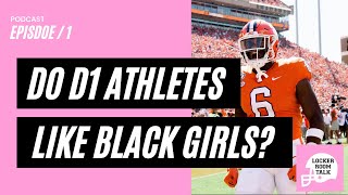 Ep 1  DO D1 ATHLETES LIKE BLACK GIRLS feat Mike Jones  KC Locker Room Talk Podcast [upl. by Redan644]