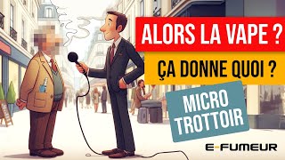 Microtrottoir dutilisateurs de cigarette electronique leur parcours un bilan   EFumeur [upl. by Liv]