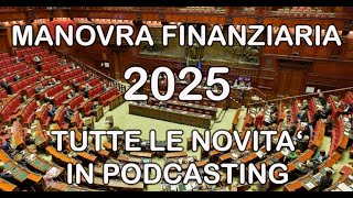 MANOVRA FINANZIARIA 2025  NOVITA IN PODCAST [upl. by Hisbe]