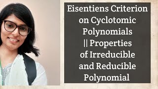 Eisentiens Criterion on Cyclotomic Polynomials  Properties of Irreducible  Reducible Polynomial [upl. by Llecrad]